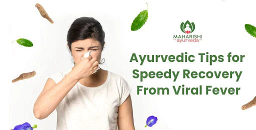 Ayurvedic Tips for Speedy Recovery from Viral Fever - Maharishi Ayurveda India