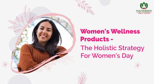 Women's wellness products - the holistic strategy for women's day - Maharishi Ayurveda India